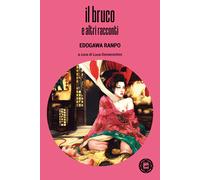 IL BRUCO E ALTRI RACCONTI - RANPO EDOGAWA, DOMENICHINI L. (Curatore) -