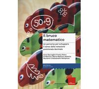 Il bruco matematico. Un percorso per sviluppare il senso della notazione p...