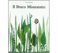 Il bruco misuratutto. Ediz. illustrata
