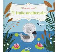 Il brutto anatroccolo. C'era una volta.... Ediz. a colori