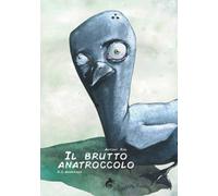 Il brutto anatroccolo - Hans Christian Andersen, A. Risi, 2019, A. Ribelli Ed