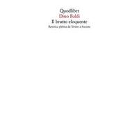 Il brutto eloquente. Retorica plebea da Tersite a Socrate
