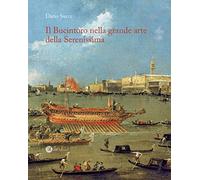 Il Bucintoro nella grande arte della Serenissima. Ediz. illustrata