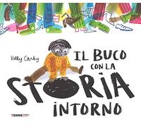 Il buco con la storia intorno. Ediz. a colori