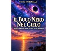 Il buco nero nel cielo: Quando il mondo scoprì di avere un altro domani