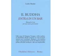 Il Buddha entra in un bar. Manuale di vita per una nuova generazione