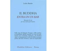 Il Buddha entra in un bar. Manuale di vita per una nuova generazione
