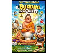 Il Buddha ha la Colite: Illuminazione, Yoga e Diarrea