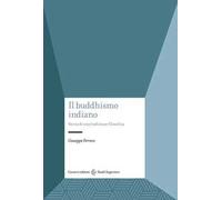 Il buddhismo indiano. Storia di una tradizione filosofica