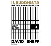 Il buddhista nel braccio della morte. Trovare la luce nei luoghi più oscuri