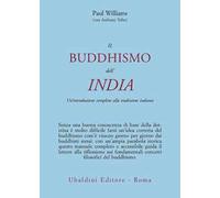 Il buddismo dell'India. Un'introduzione completa alla tradizione indiana