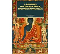 Il buddismo: evoluzione storica, tipologie ed incertezze