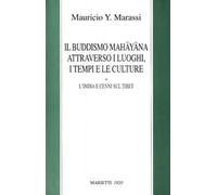 Il buddismo mahayana attraverso i luoghi, i tempi, le culture. L'India e cenni sul Tibet