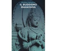 Il buddismo mahayana - Lane Suzuki Beatrice