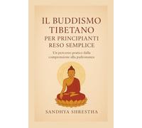IL BUDDISMO TIBETANO PER PRINCIPIANTI RESO SEMPLICE