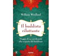 Il buddista riluttante. Viaggio di un occidentale alla scoperta del buddismo