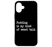 Il budino è il mio tipo di dolce chiacchiere Divertente Pudding Minimalista Custodia per iPhone 16 Plus