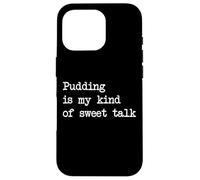 Il budino è il mio tipo di dolce chiacchiere Divertente Pudding Minimalista Custodia per iPhone 16 Pro