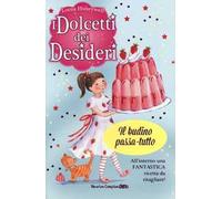 Il budino passa-tutto. I dolcetti dei desideri. Vol. 3