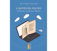 Il buffer del router. Rivoluzione o involuzione digitale?