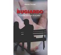 Il bugiardo. Le infinite menzogne di un padre