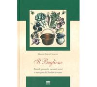 Il Buglione. Ricordi, proverbi, racconti, versi e mangiari del focolare toscano