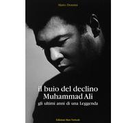 Il buio del declino, Muhammad Ali. Gli ultimi anni di una leggenda - Donni...