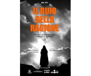 IL BUIO DELLA RAGIONE: Testimonianze e poesie contro la tortura: 2