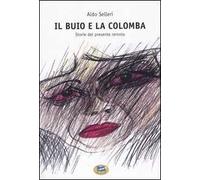 Il buio e la colomba. Storie del presente remoto