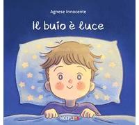 Il buio è luce. Ediz. a colori