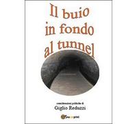 Il buio in fondo al tunnel di Giglio Reduzzi, 2013, Youcanprint