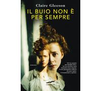 Il buio non è per sempre - Gleeson Claire