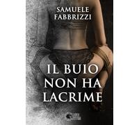 Il Buio Non Ha Lacrime