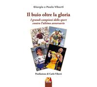 Libri Giorgio Viberti / Paolo Viberti - Il Buio Oltre La Gloria. I Grandi Campio