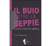 Il buio oltre le seppie e altre storie da libreria