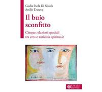 Il buio sconfitto. Cinque relazioni speciali tra eros e amicizia spirituale