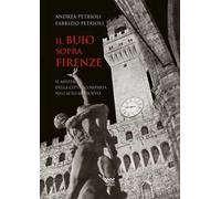 Il buio sopra Firenze. Il mistero della città scomparsa nell'alto Medioevo