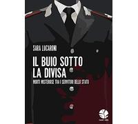 Il buio sotto la divisa. Morti misteriose tra i servitori dello Stato