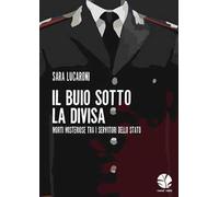 Il buio sotto la divisa. Morti misteriose tra i servitori dello Stato
