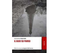Il buio su Parigi. Oltre la cronaca nei giorni del terrore