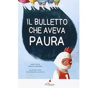 Il bulletto che aveva paura. Ediz. illustrata