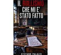 Il bullismo che mi è stato fatto