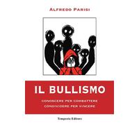 Il bullismo. Conoscere per combattere condividere per vincere