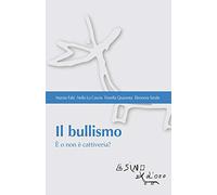 Il bullismo. È o non è cattiveria?