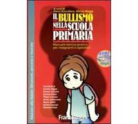 Il bullismo nella scuola primaria. Manuale teorico-pratico per insegnanti e operatori. Con CD-ROM