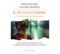 Il bullo interiore. Le radici del bullismo e del cyber