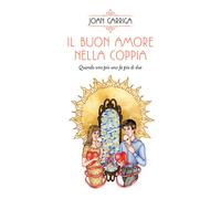 Il buon amore nella coppia. Quando uno più uno fa più di due - 20