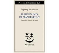 Il buon Dio di Manhattan-Un negozio di sogni-Le cicale - Bachmann Ingeborg