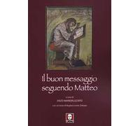 Il buon messaggio seguendo Matteo. Con un testo di Boghos Levon Zekiyan