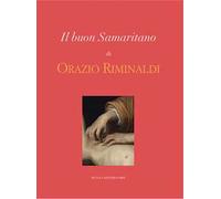 Il buon Samaritano di Orazio Riminaldi. Ediz. illustrata